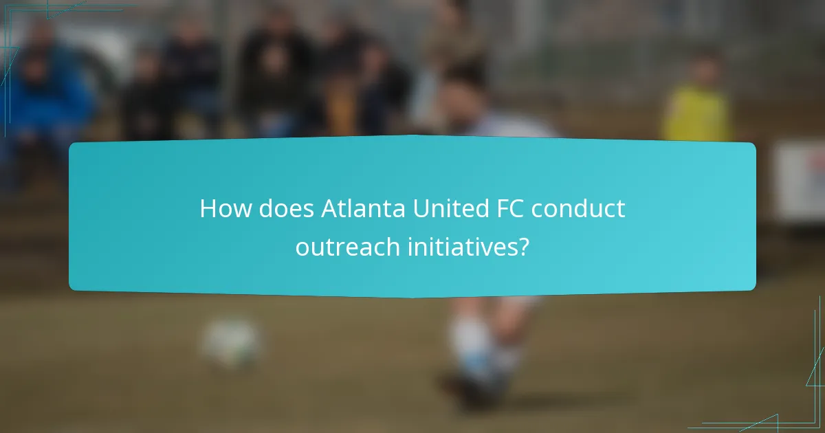 How does Atlanta United FC conduct outreach initiatives?