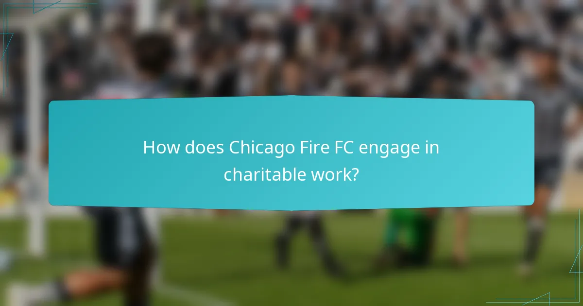 How does Chicago Fire FC engage in charitable work?