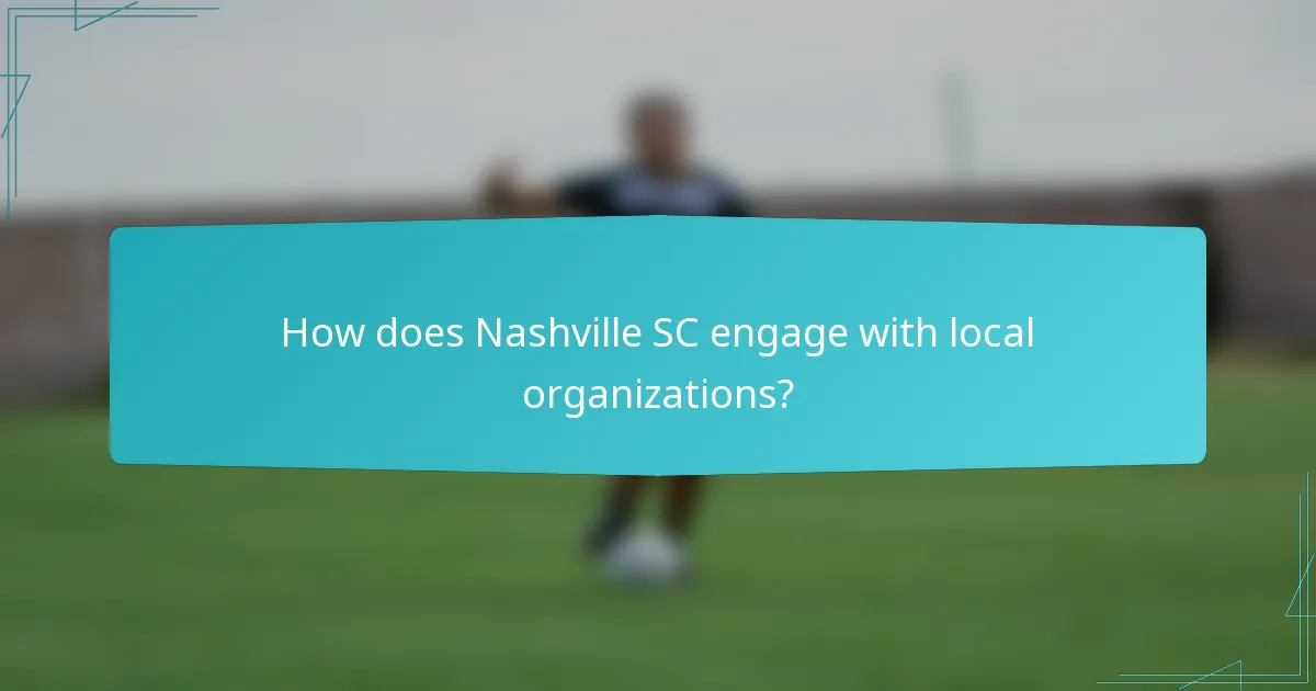 How does Nashville SC engage with local organizations?
