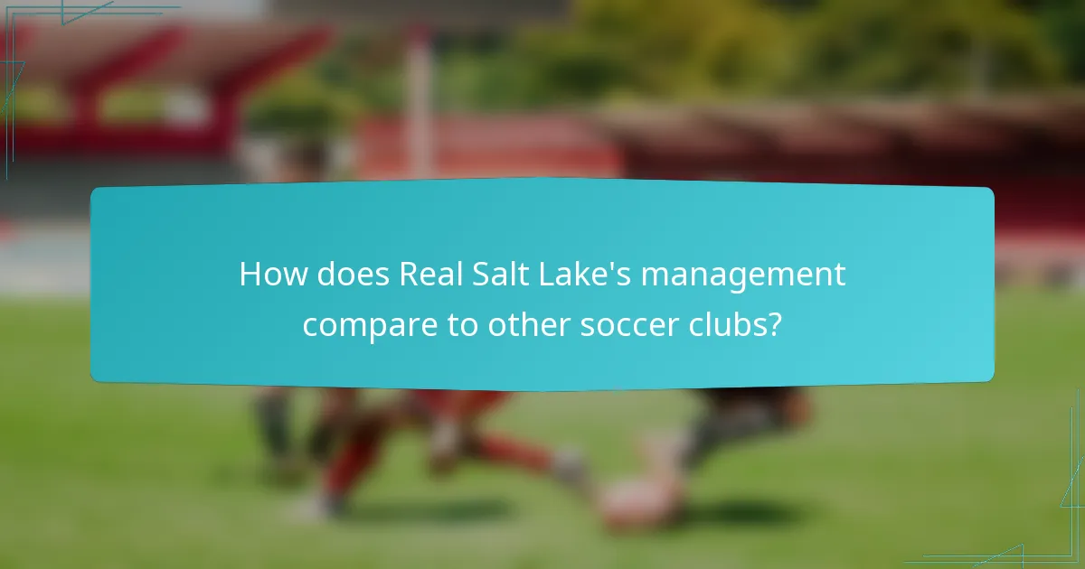 How does Real Salt Lake's management compare to other soccer clubs?