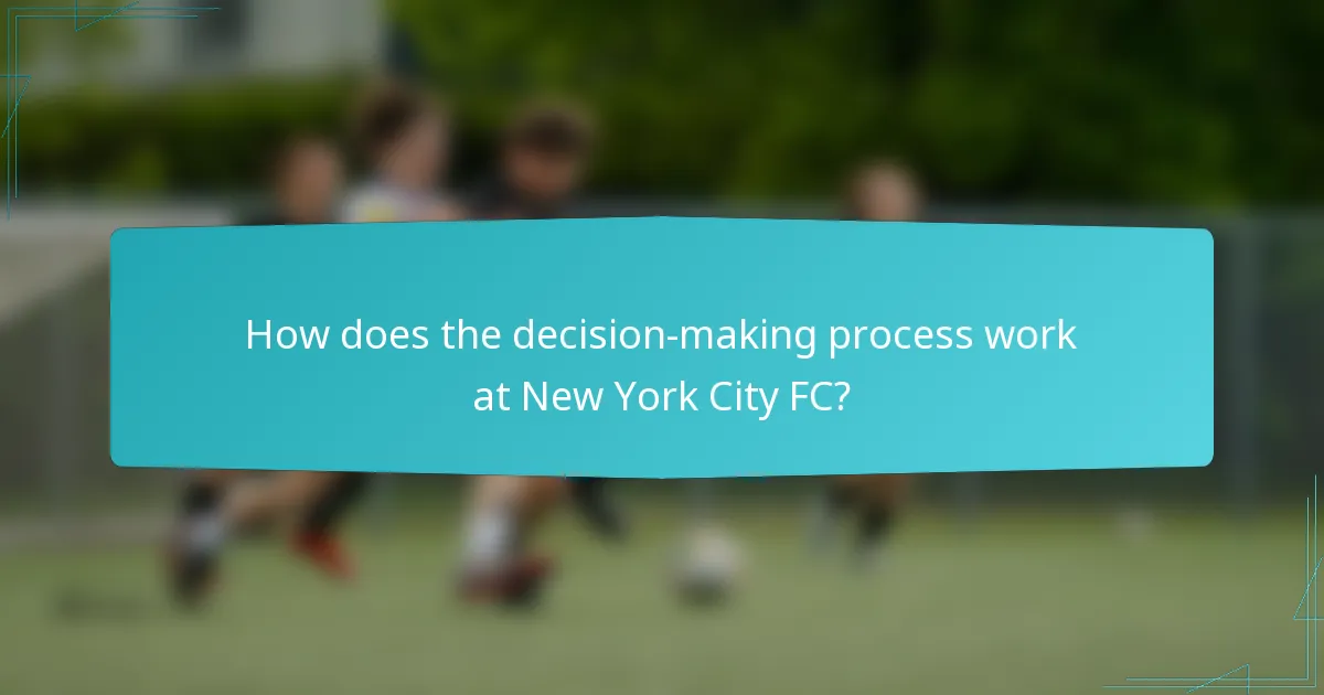How does the decision-making process work at New York City FC?