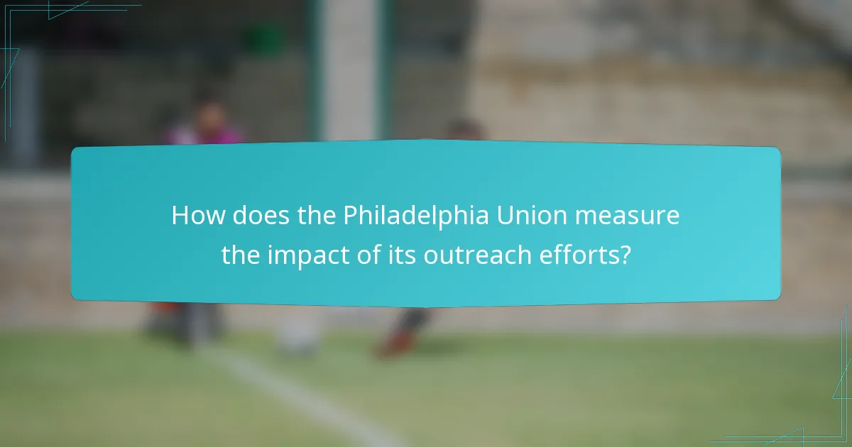 How does the Philadelphia Union measure the impact of its outreach efforts?