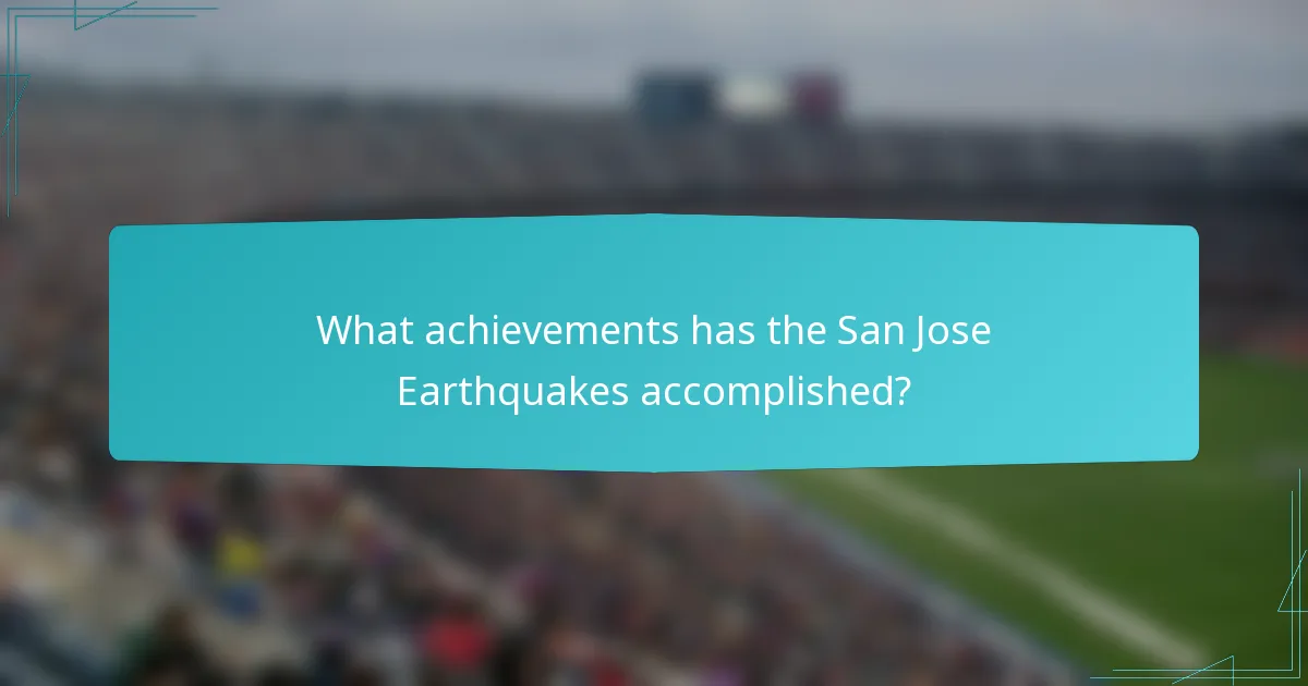 What achievements has the San Jose Earthquakes accomplished?