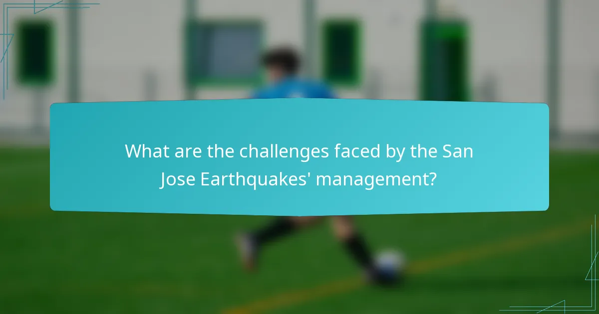 What are the challenges faced by the San Jose Earthquakes' management?