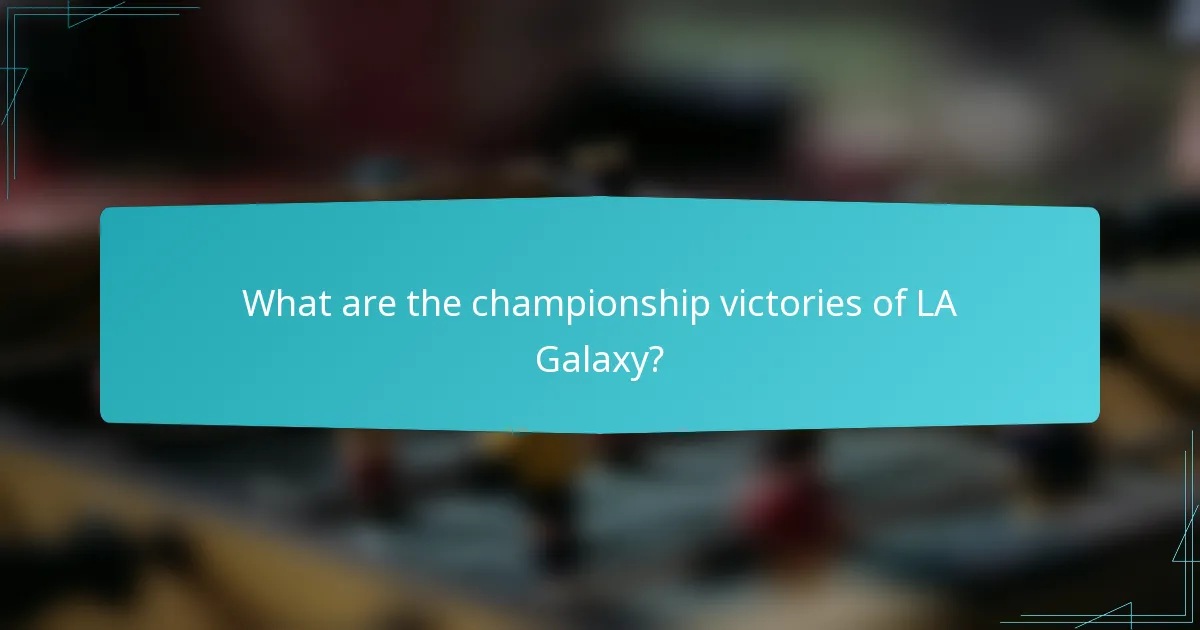 What are the championship victories of LA Galaxy?