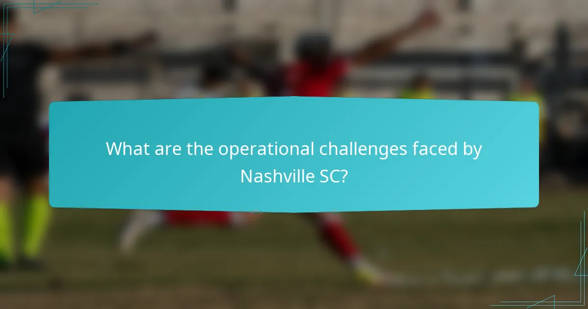 What are the operational challenges faced by Nashville SC?