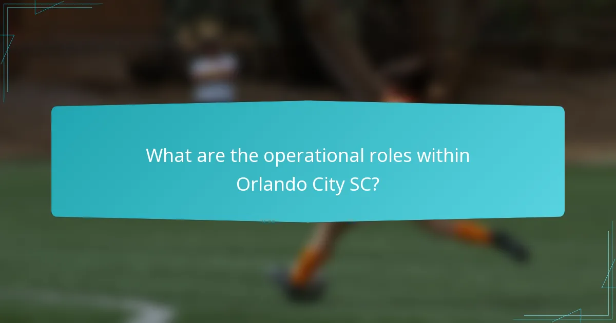 What are the operational roles within Orlando City SC?
