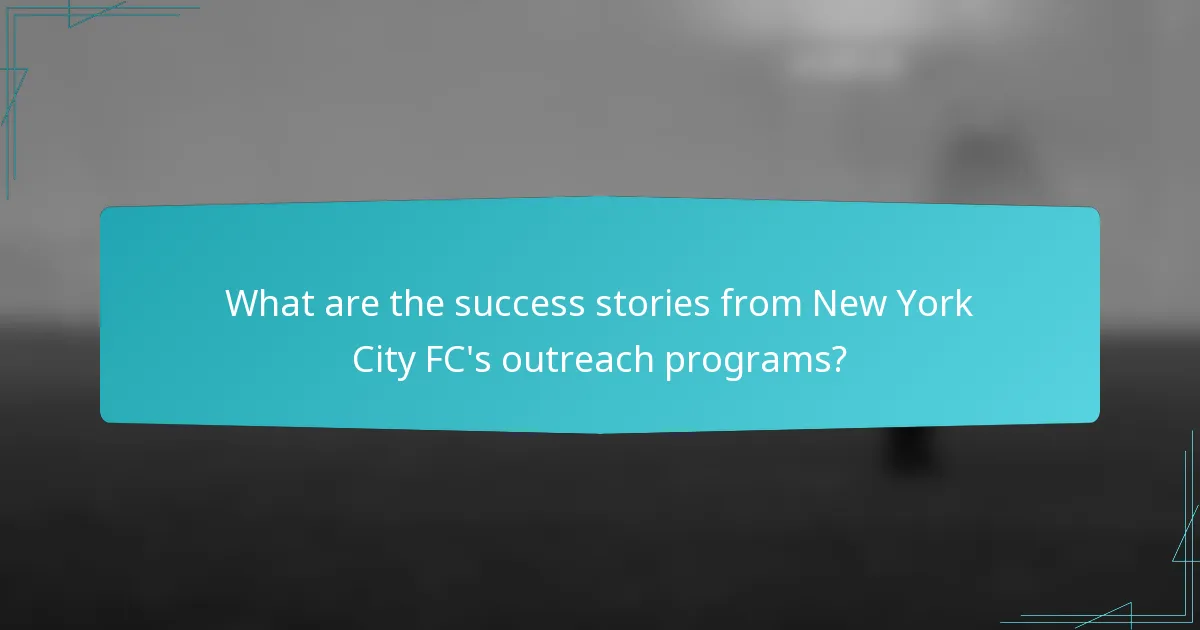 What are the success stories from New York City FC's outreach programs?