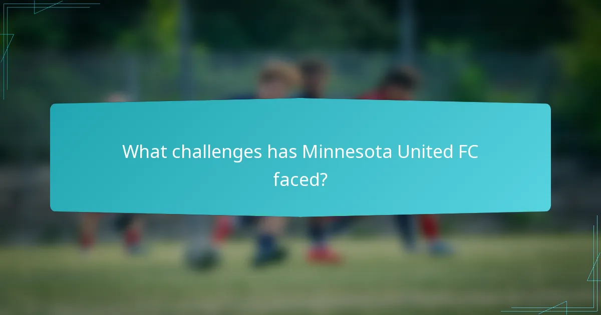 What challenges has Minnesota United FC faced?