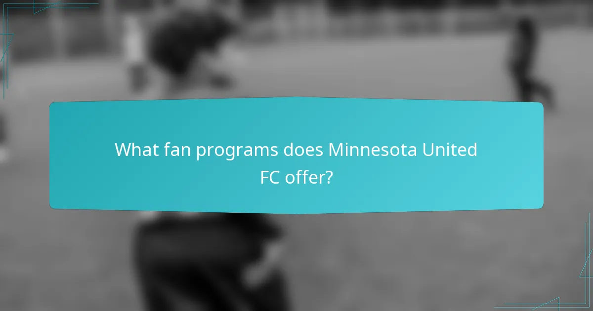 What fan programs does Minnesota United FC offer?