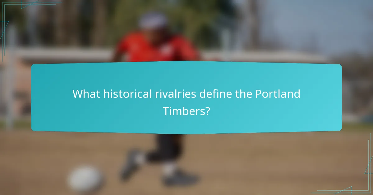 What historical rivalries define the Portland Timbers?