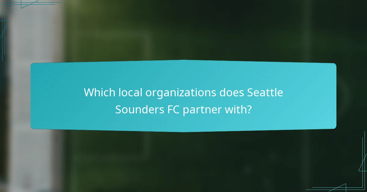 Which local organizations does Seattle Sounders FC partner with?