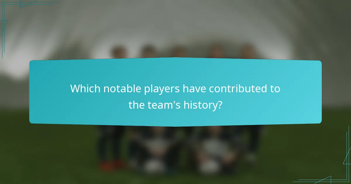 Which notable players have contributed to the team's history?